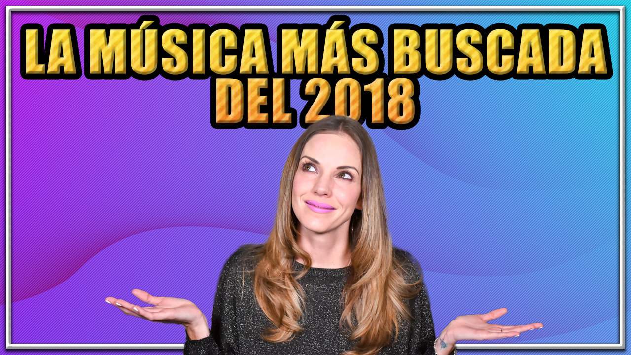 LA MÚSICA MÁS BUSCADA DEL 2018 | 5 MINUTE TUESDAY