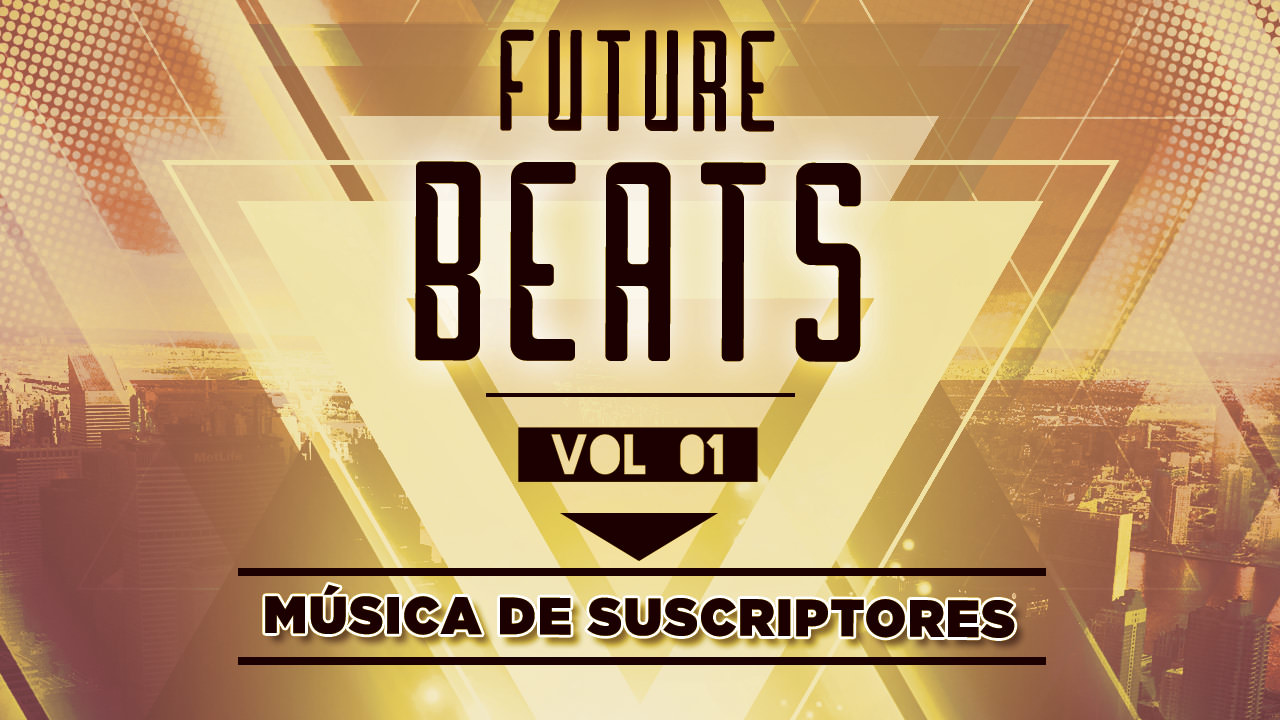FUTURE BEATS. MÚSICA DE SUSCRIPTORES VOL. 01