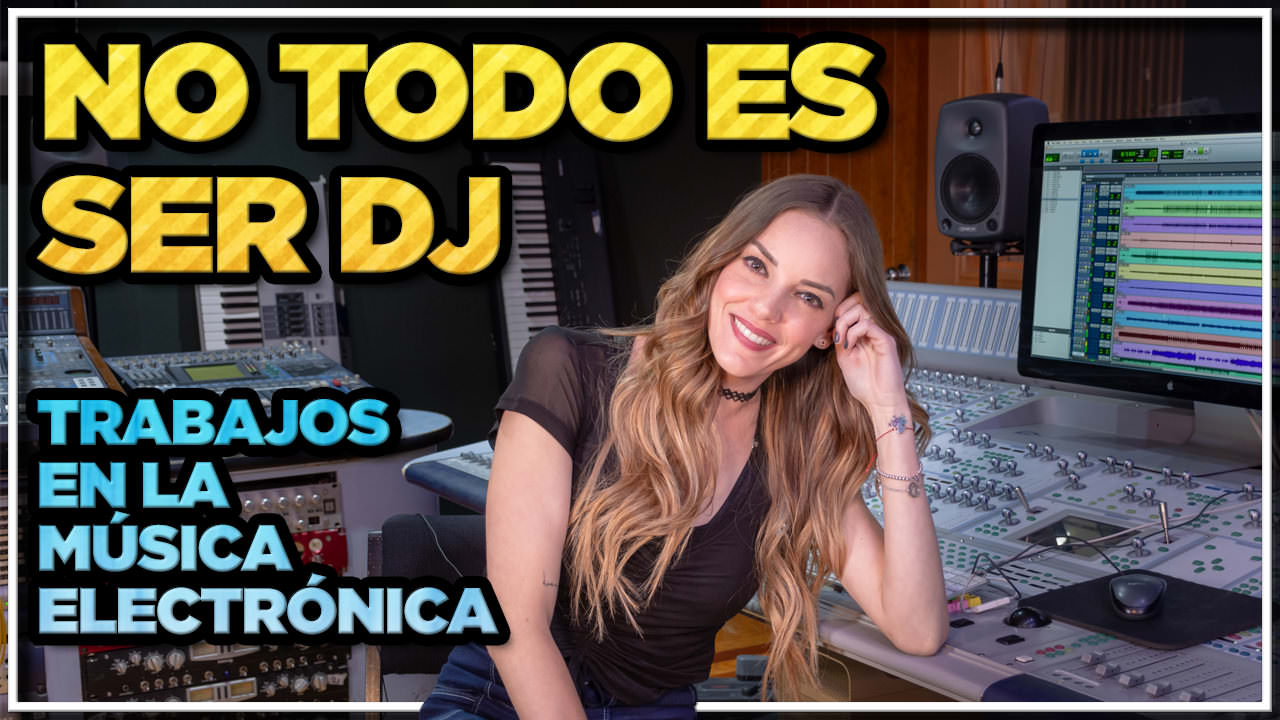 NO TODO ES SER DJ | TRABAJOS EN LA MÚSICA ELECTRÓNICA