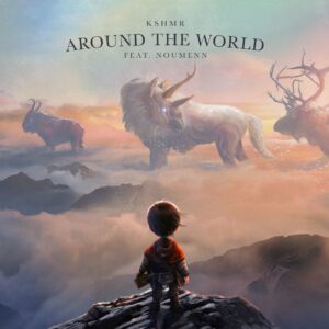 “Around The World”, KSHMR feat. NOUMENN